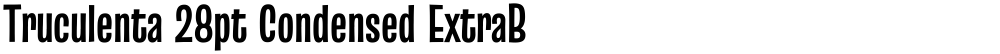 Truculenta 28pt Condensed ExtraBold