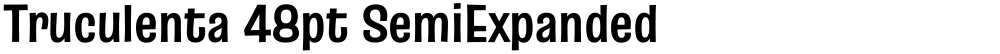 Truculenta 48pt SemiExpanded