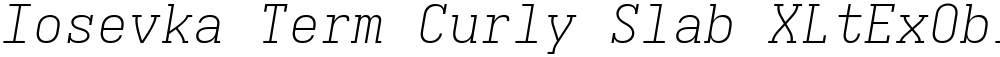 Iosevka Term Curly Slab XLtExObl