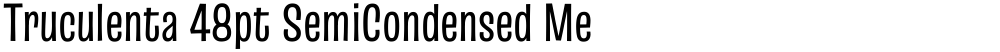 Truculenta 48pt SemiCondensed Medium