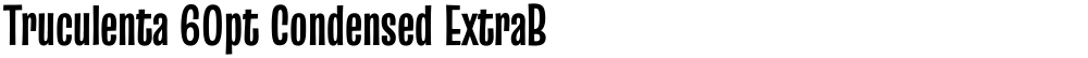 Truculenta 60pt Condensed ExtraBold