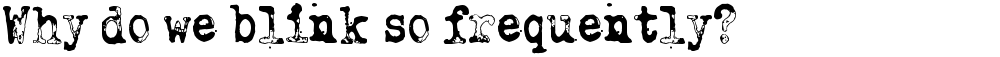 Why do we blink so frequently?