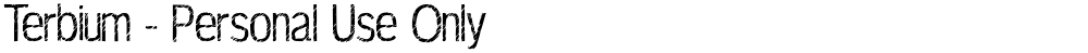 Terbium - Personal Use Only